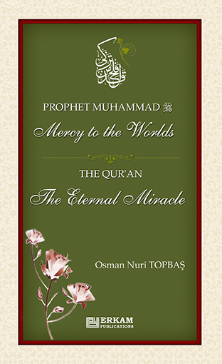 Prophet Muhammad: Mercy To The Worlds The Qur'an: The Eternal Miracle
