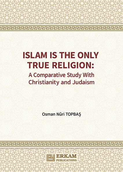 Islam is The Only True Religion: A Comparative Study