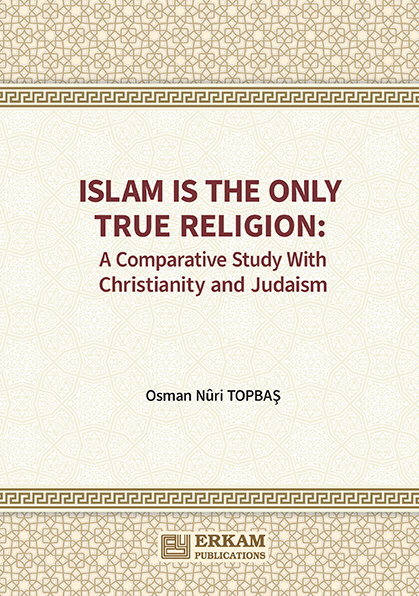 Islam is The Only True Religion: A Comparative Study