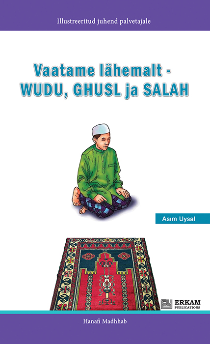 Vaatame Lähemalt - Wudu, Ghusl Ja Salah