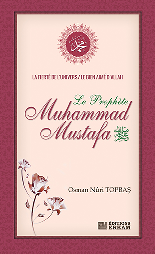 La Fierté De L’univers / Le Bien Aimé D’allah Le Prophète Muhammed Mustafa
