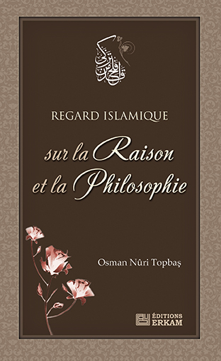 Regard Islamique Sur La Raison Et La Philosophie