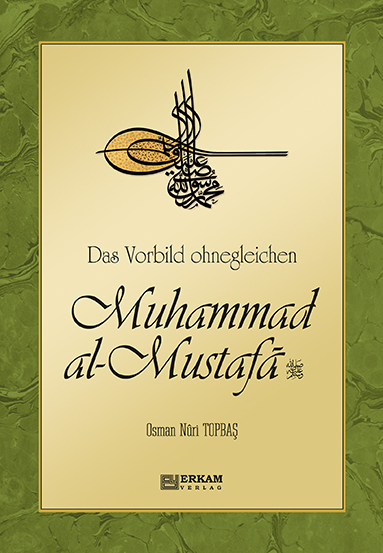 Das Vorbild Ohnegleichen Muhammad Al-Mustafã