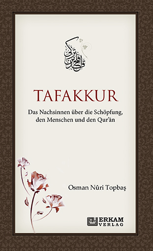 Tafakkur Das Nachsinnen Über Die Schöpfung, Den Menschen Und Den Qur’ān